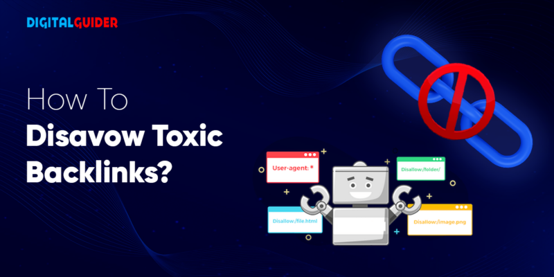 How To Disavow Toxic Backlinks A Comprehensive SEO Guide DG