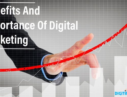 What Are The Benefits And Importance Of Digital Marketing?