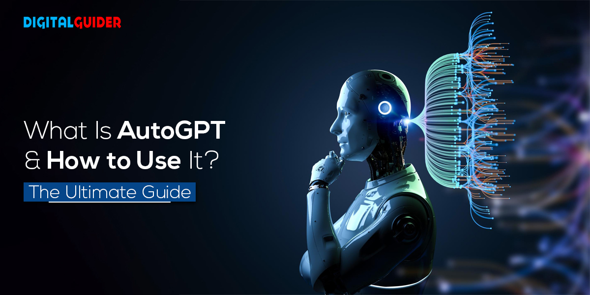 What Is AutoGPT & How to Use It The Ultimate Guide