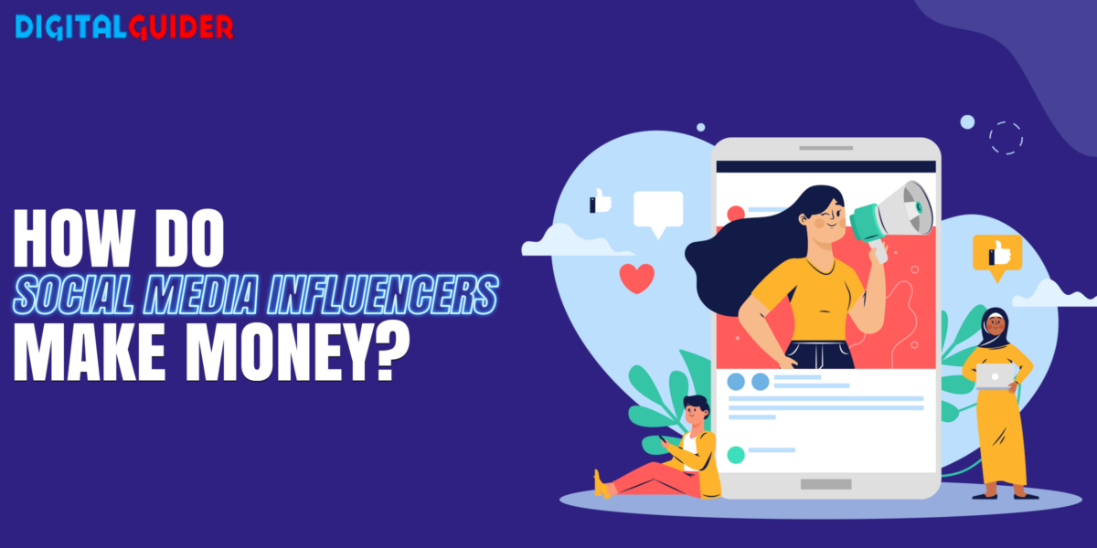 10 Ways Social Media Influencers Make Most MoneyDigital Guider