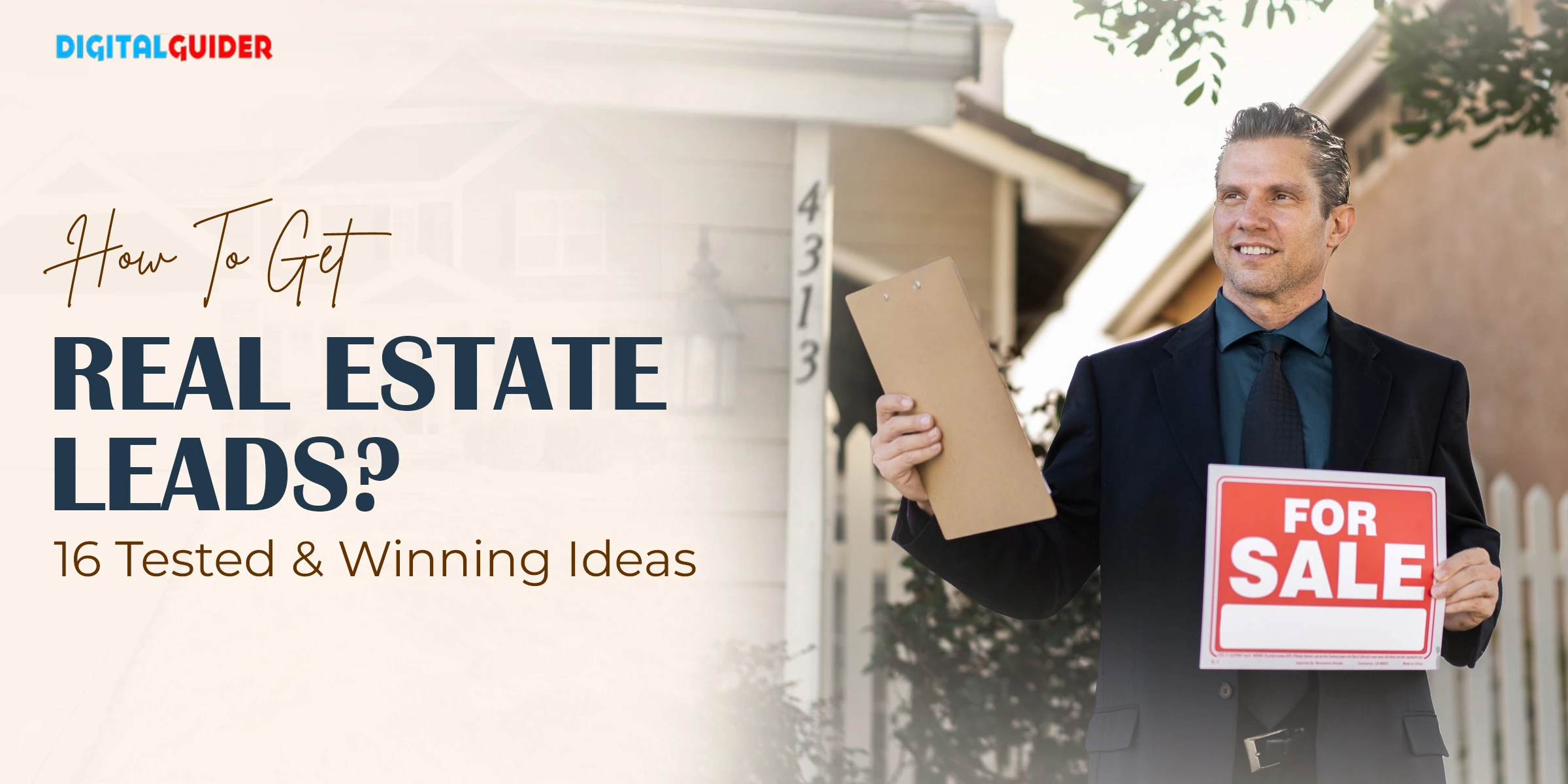 How To Get Real Estate Leads? 16 Tested & Winning Ideas
