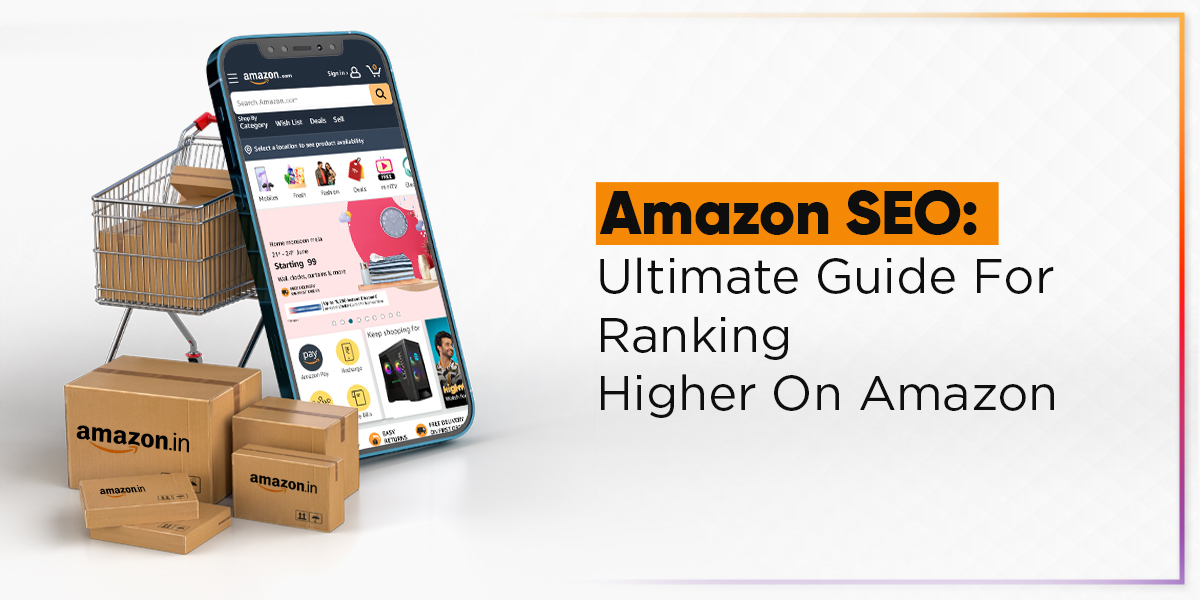 Amazon SEO- Ultimate Guide For Ranking Higher On Amazon