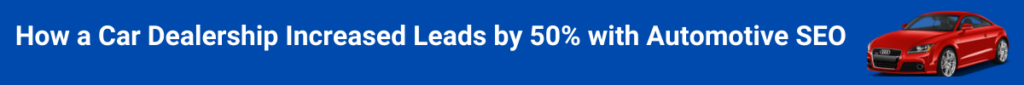 Case study - Boosting Car Dealership Leads with Automotive SEO