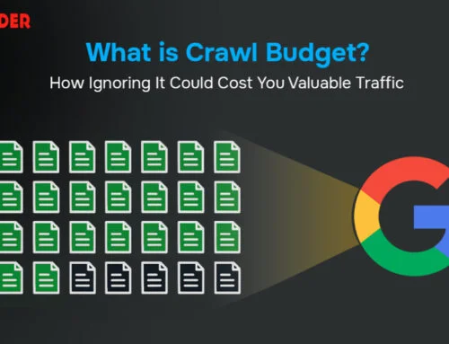 What is Crawl Budget? How Ignoring It Could Cost You Valuable Traffic