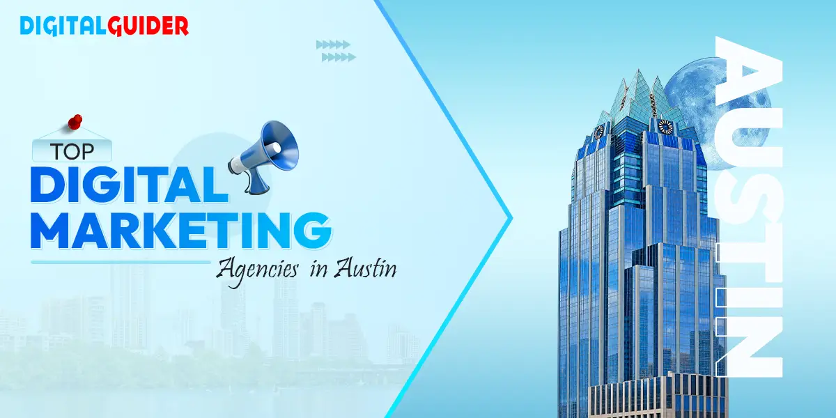 Top 9 Digital Marketing Agencies in Austin