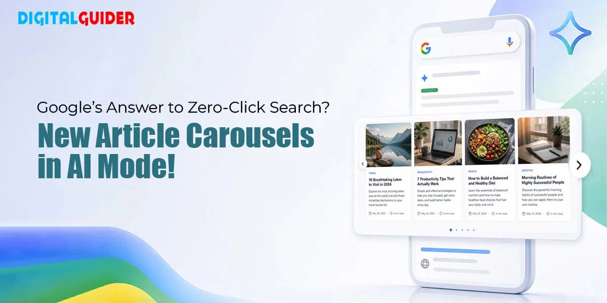 Google Adds Article Link Carousels to AI Mode Google’s Answer to Zero-Click Search? New Article Carousels in AI Mode!